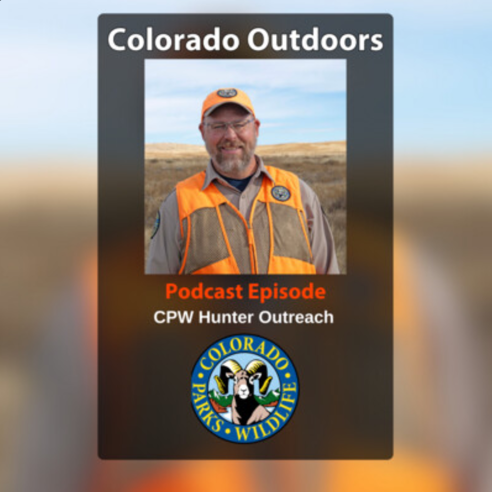 Colorado Outdoors Podcast 2.3 CPW Hunter Outreach with Bryan